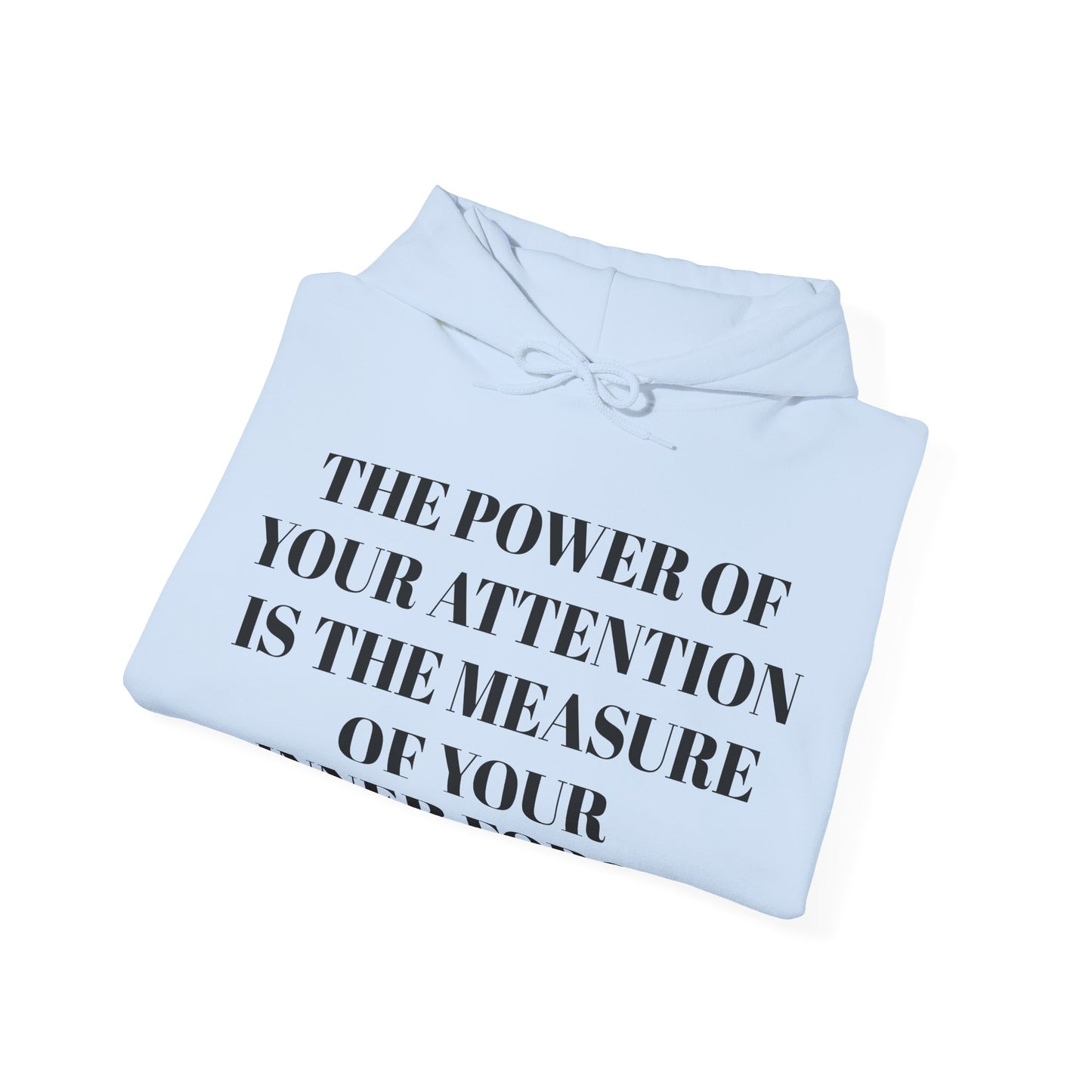 The power Of Your Attention Is the Mesure Of Your Inner Force.